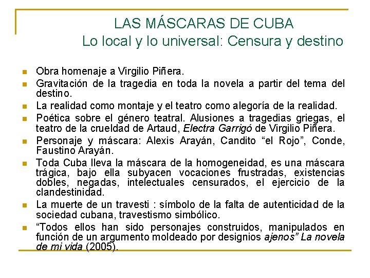  LAS MÁSCARAS DE CUBA Lo local y lo universal: Censura y destino n