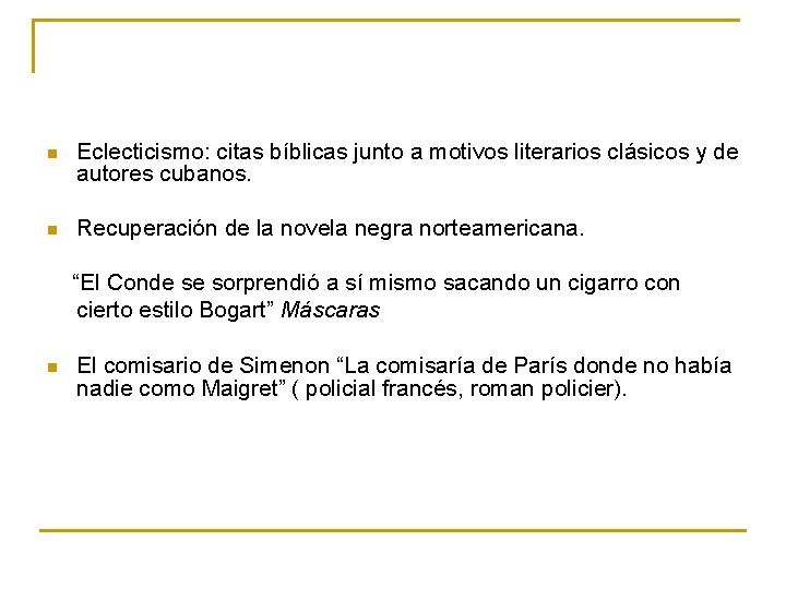 n Eclecticismo: citas bíblicas junto a motivos literarios clásicos y de autores cubanos. n