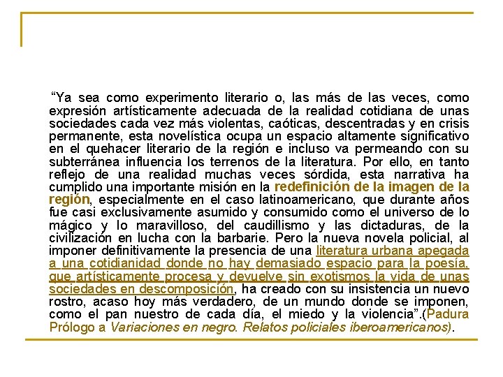  “Ya sea como experimento literario o, las más de las veces, como expresión