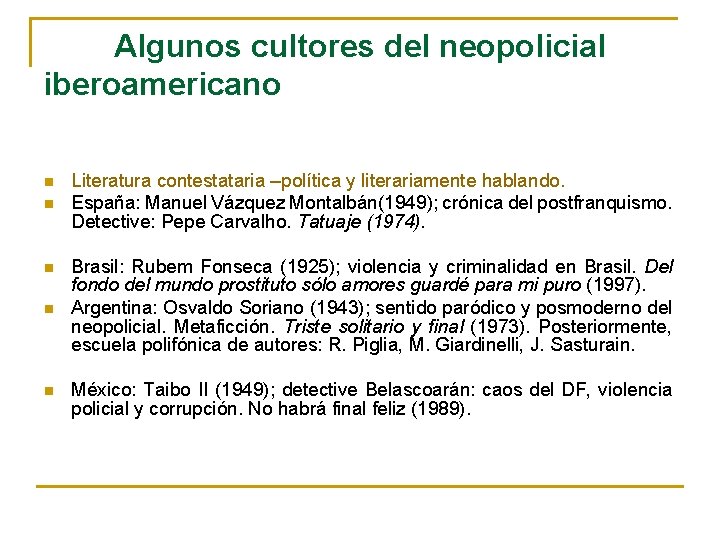 Algunos cultores del neopolicial iberoamericano n n n Literatura contestataria –política y literariamente hablando.