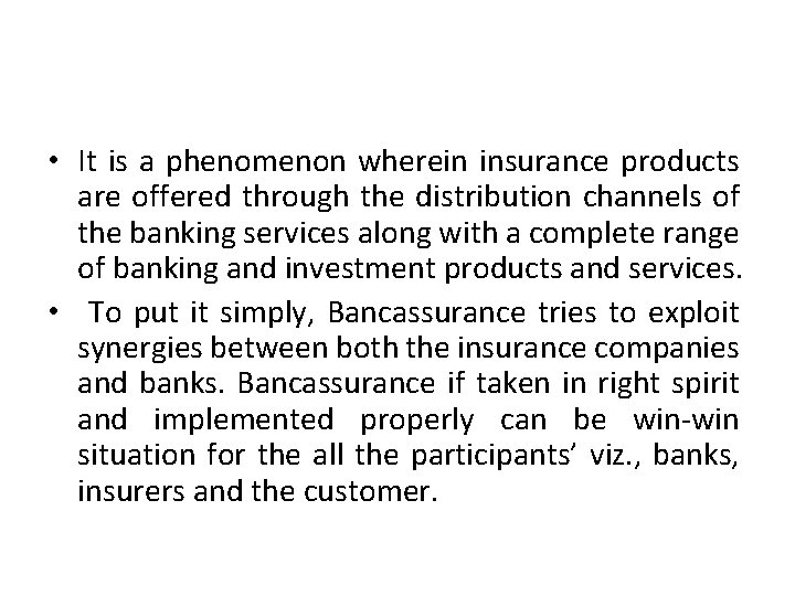  • It is a phenomenon wherein insurance products are offered through the distribution