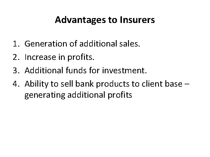 Advantages to Insurers 1. 2. 3. 4. Generation of additional sales. Increase in profits.