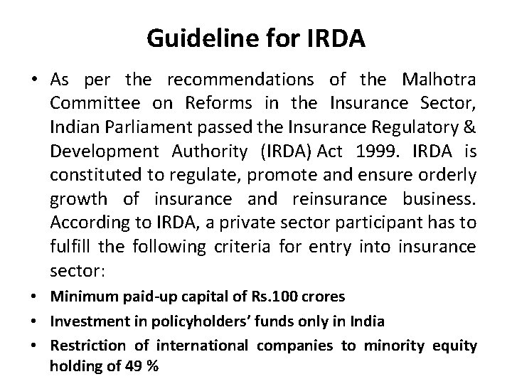 Guideline for IRDA • As per the recommendations of the Malhotra Committee on Reforms