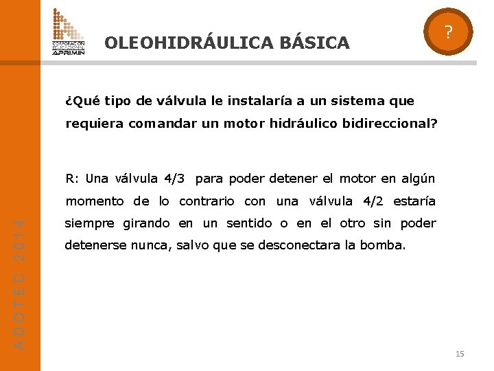 OLEOHIDRÁULICA BÁSICA ? ¿Qué tipo de válvula le instalaría a un sistema que requiera