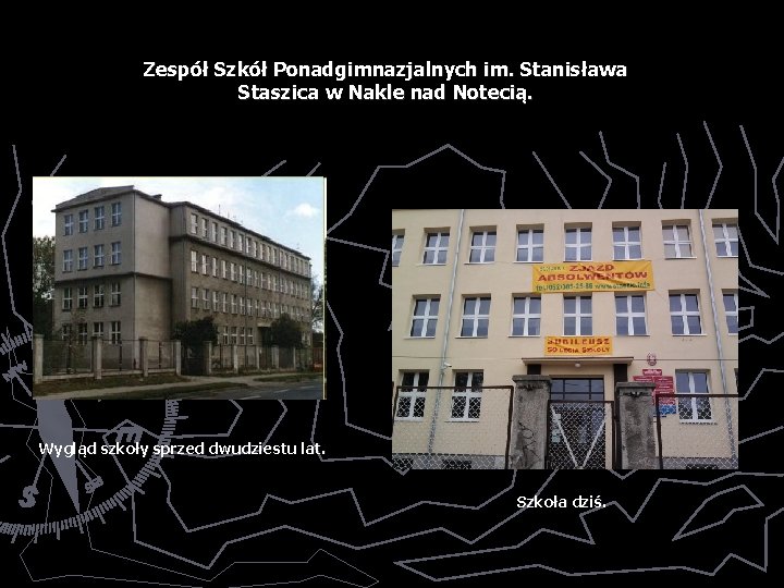 Zespół Szkół Ponadgimnazjalnych im. Stanisława Staszica w Nakle nad Notecią. Wygląd szkoły sprzed dwudziestu