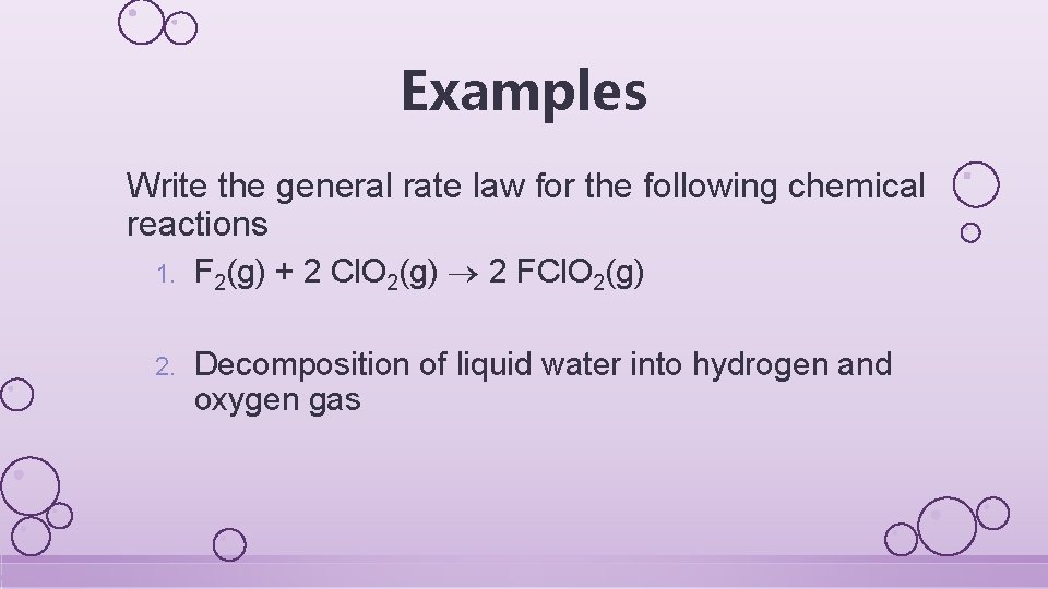 Examples Write the general rate law for the following chemical reactions 1. F 2(g)