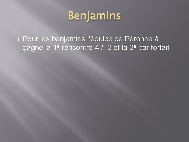 Benjamins � Pour les benjamins l’équipe de Péronne à gagné la 1 e rencontre