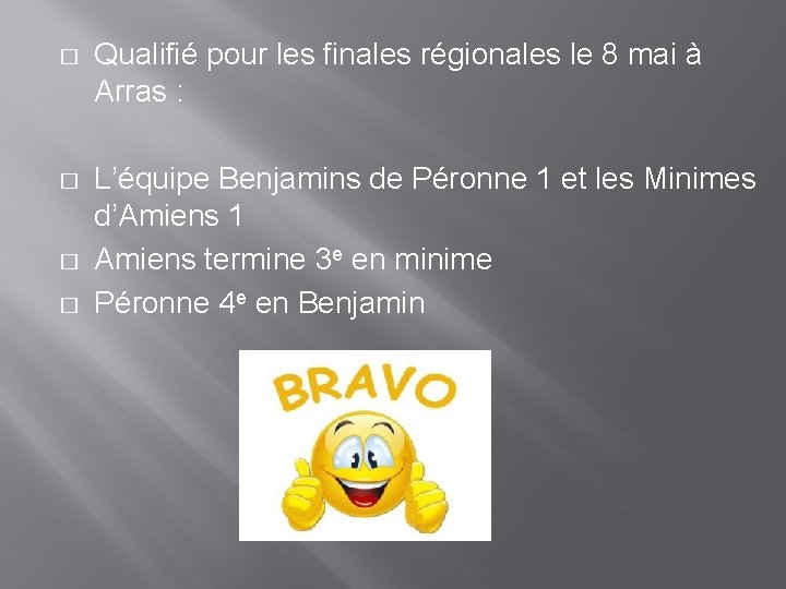 � Qualifié pour les finales régionales le 8 mai à Arras : � L’équipe