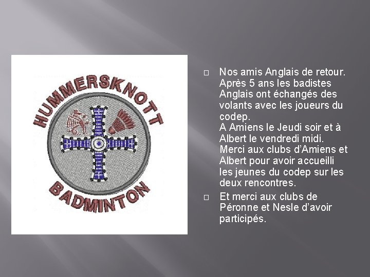 � � Nos amis Anglais de retour. Après 5 ans les badistes Anglais ont
