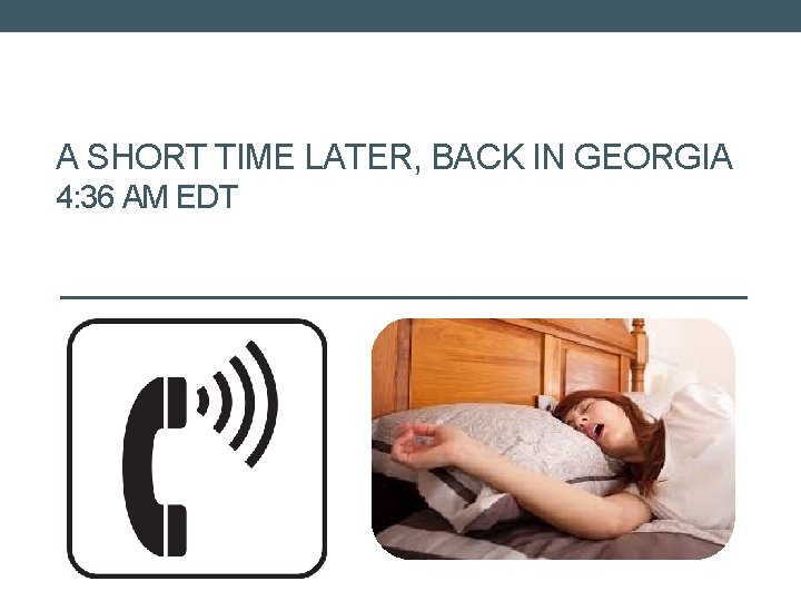 A SHORT TIME LATER, BACK IN GEORGIA 4: 36 AM EDT 