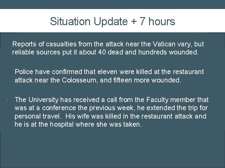 Situation Update + 7 hours • Reports of casualties from the attack near the