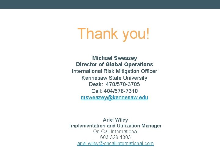 Thank you! Michael Sweazey Director of Global Operations International Risk Mitigation Officer Kennesaw State