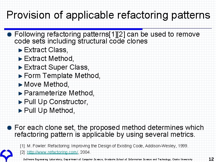 Provision of applicable refactoring patterns Following refactoring patterns[1][2] can be used to remove code