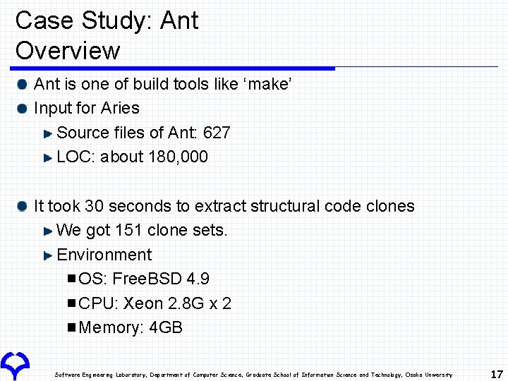 Case Study: Ant Overview Ant is one of build tools like ‘make’ Input for