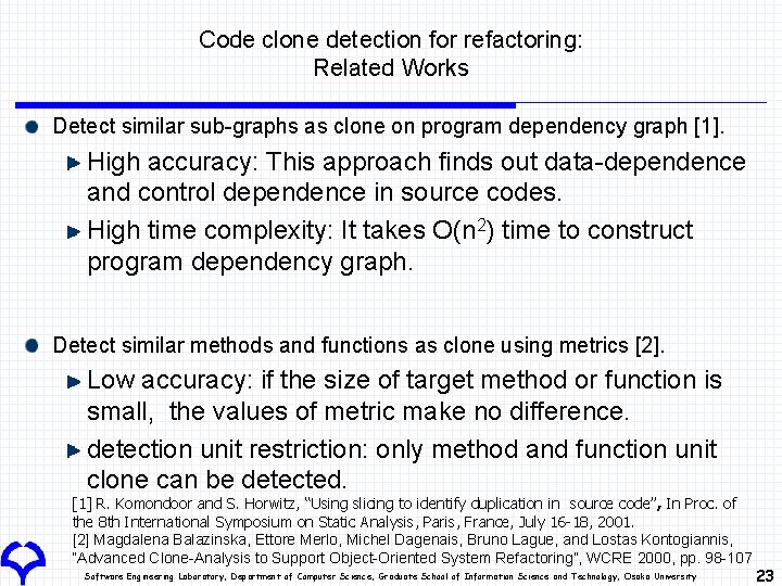 Code clone detection for refactoring: Related Works Detect similar sub-graphs as clone on program