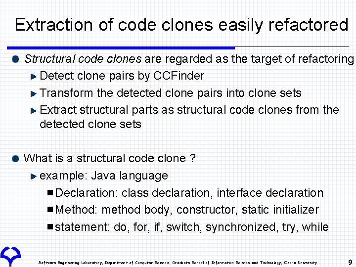 Extraction of code clones easily refactored Structural code clones are regarded as the target