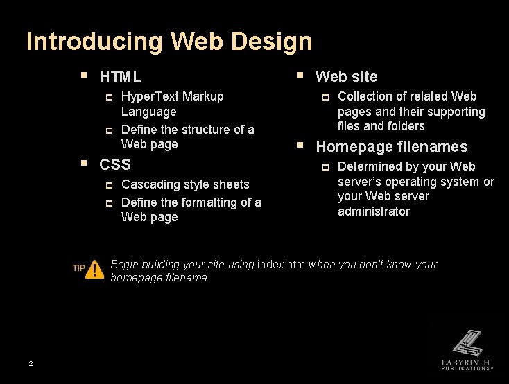 Introducing Web Design § HTML p p Hyper. Text Markup Language Define the structure