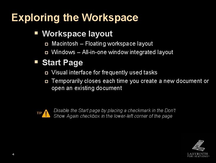 Exploring the Workspace § Workspace layout p p Macintosh – Floating workspace layout Windows