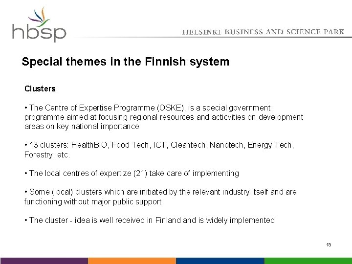 Special themes in the Finnish system Clusters • The Centre of Expertise Programme (OSKE),