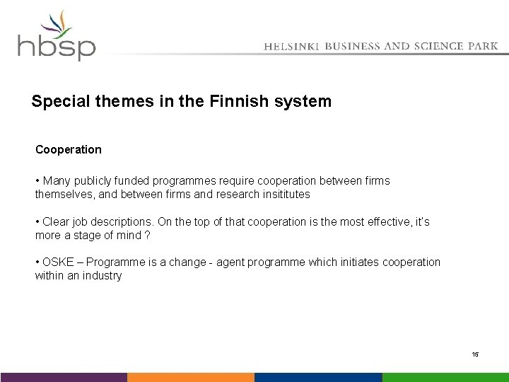 Special themes in the Finnish system Cooperation • Many publicly funded programmes require cooperation