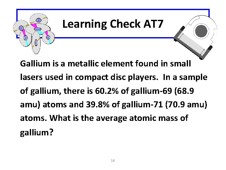 Learning Check AT 7 Gallium is a metallic element found in small lasers used Learning Check AT 7 Gallium is a metallic element found in small lasers used