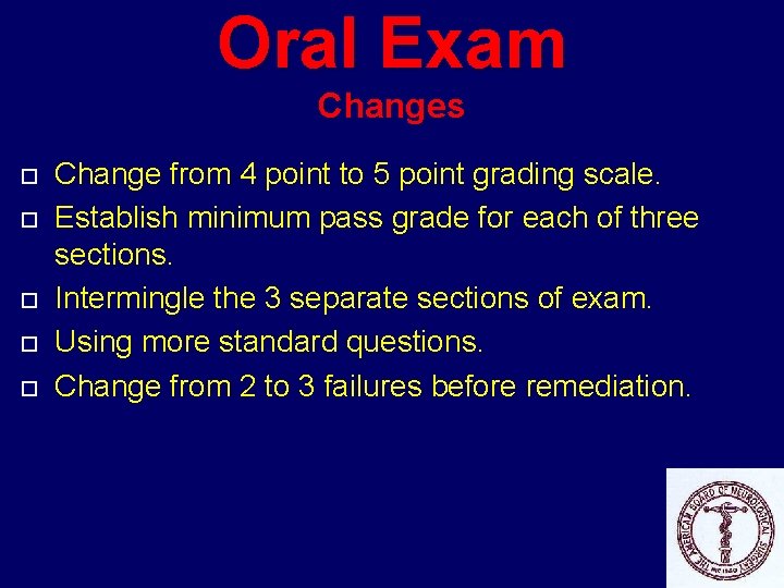Oral Exam Changes Change from 4 point to 5 point grading scale. Establish minimum