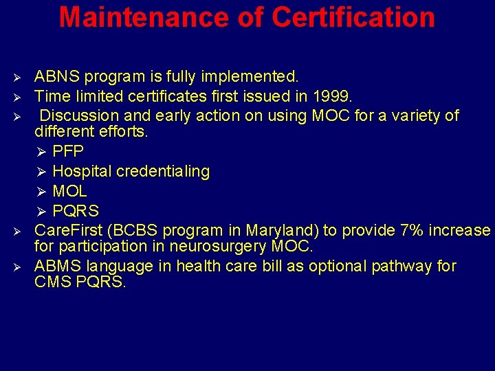 Maintenance of Certification Ø Ø Ø ABNS program is fully implemented. Time limited certificates