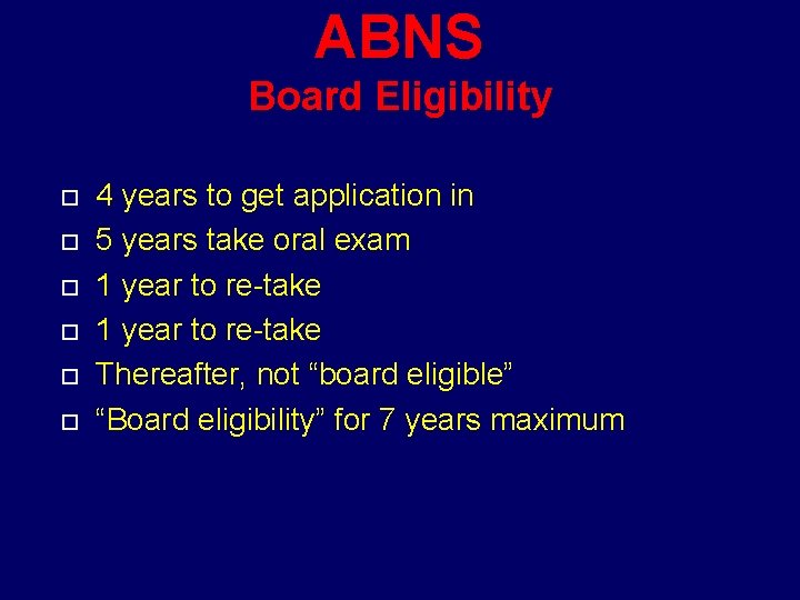 ABNS Board Eligibility 4 years to get application in 5 years take oral exam