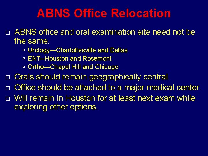 ABNS Office Relocation ABNS office and oral examination site need not be the same.