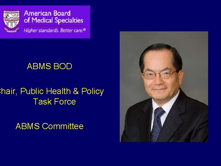 ABMS BOD Chair, Public Health & Policy Task Force ABMS Committee 