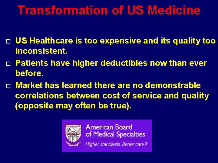 Transformation of US Medicine US Healthcare is too expensive and its quality too inconsistent.