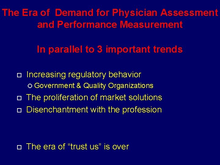 The Era of Demand for Physician Assessment and Performance Measurement In parallel to 3