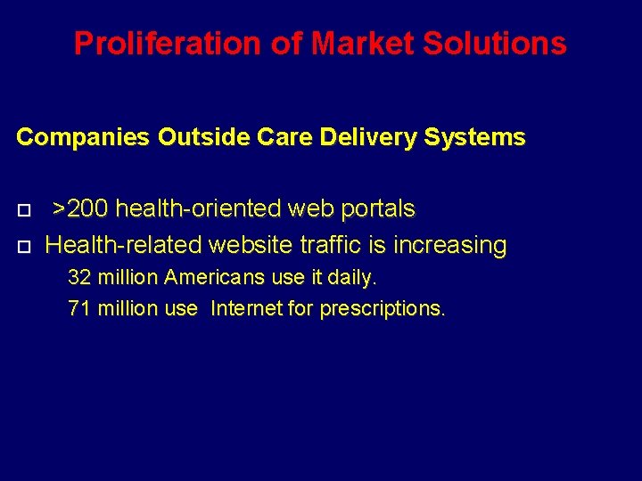 Proliferation of Market Solutions Companies Outside Care Delivery Systems >200 health-oriented web portals Health-related
