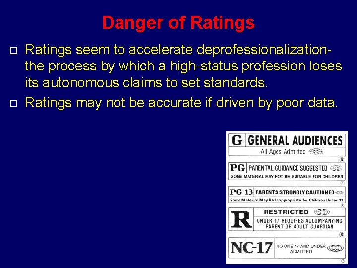 Danger of Ratings seem to accelerate deprofessionalization- the process by which a high-status profession
