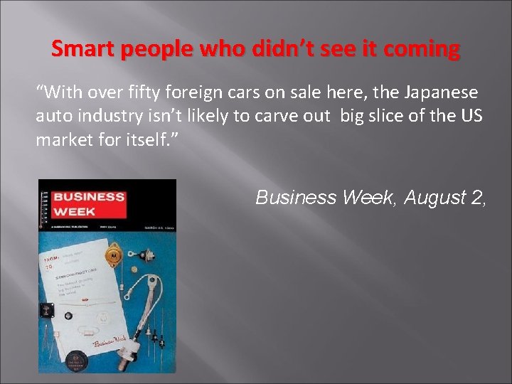 Smart people who didn’t see it coming “With over fifty foreign cars on sale