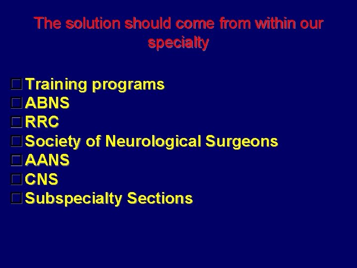 The solution should come from within our specialty Training programs ABNS RRC Society of