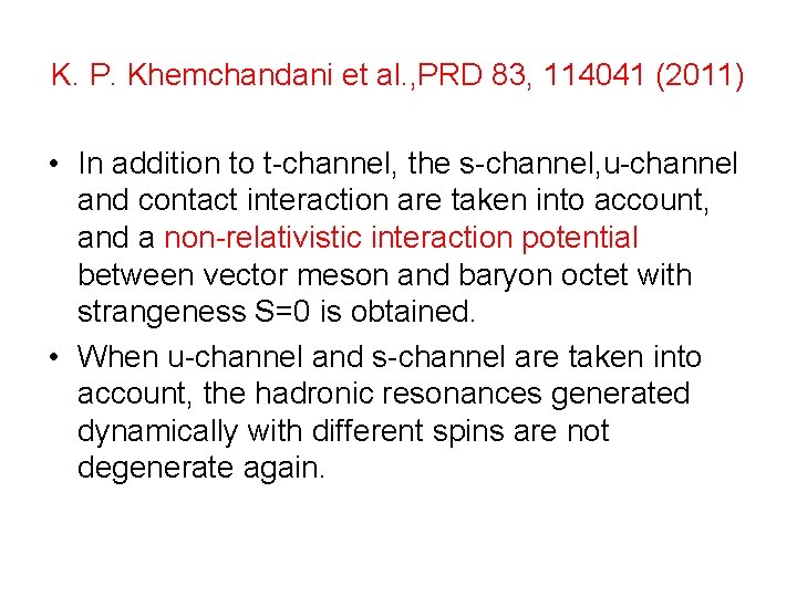K. P. Khemchandani et al. , PRD 83, 114041 (2011) • In addition to