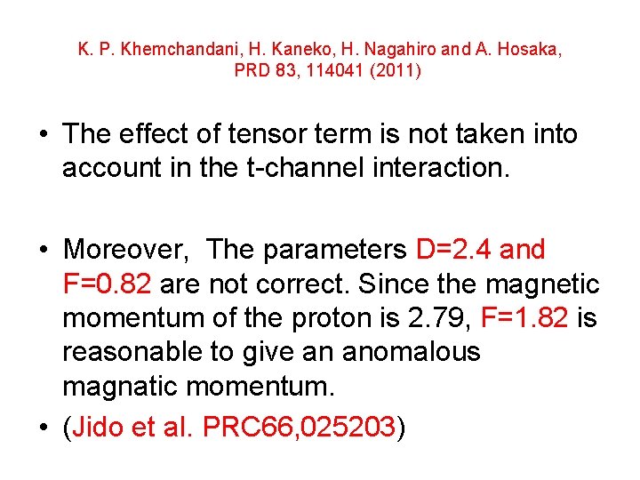 K. P. Khemchandani, H. Kaneko, H. Nagahiro and A. Hosaka, PRD 83, 114041 (2011)