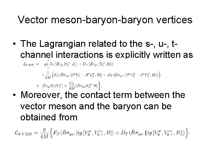 Vector meson-baryon vertices • The Lagrangian related to the s-, u-, tchannel interactions is