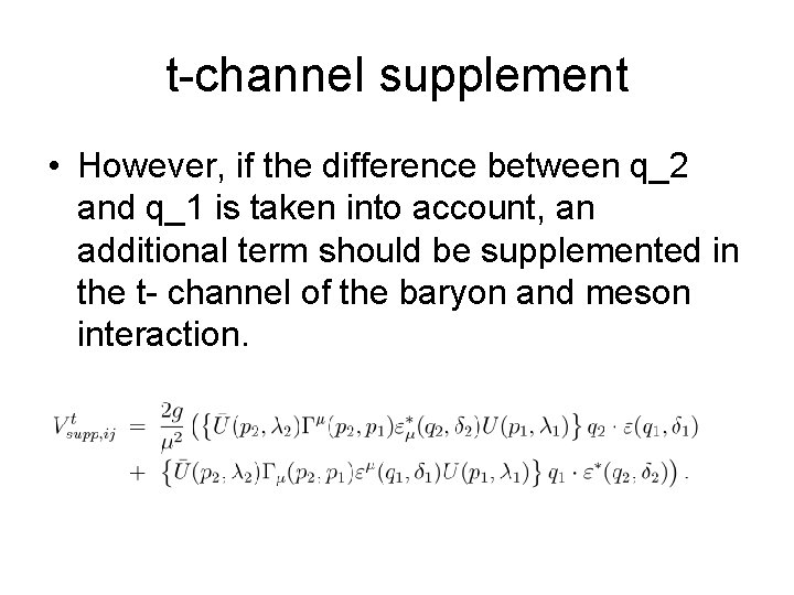t-channel supplement • However, if the difference between q_2 and q_1 is taken into