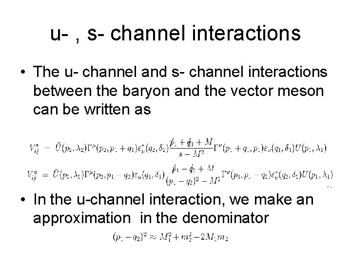 u- , s- channel interactions • The u- channel and s- channel interactions between