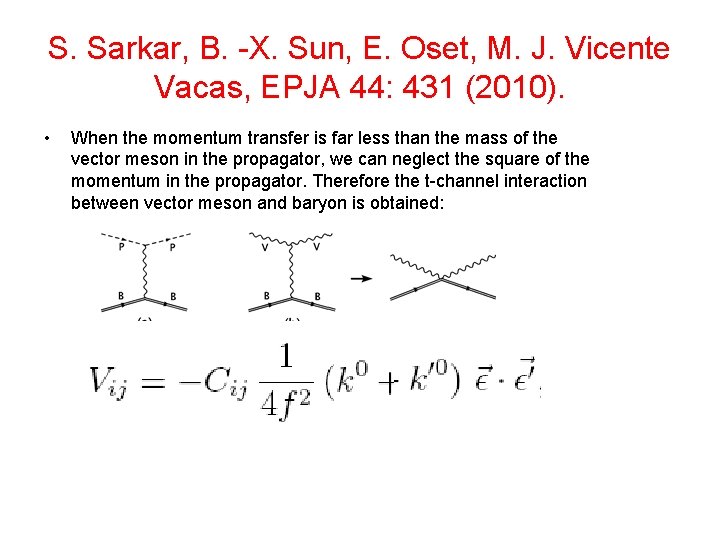 S. Sarkar, B. -X. Sun, E. Oset, M. J. Vicente Vacas, EPJA 44: 431
