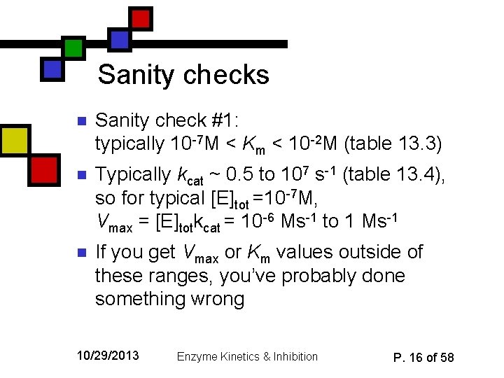 Sanity checks n Sanity check #1: typically 10 -7 M < Km < 10