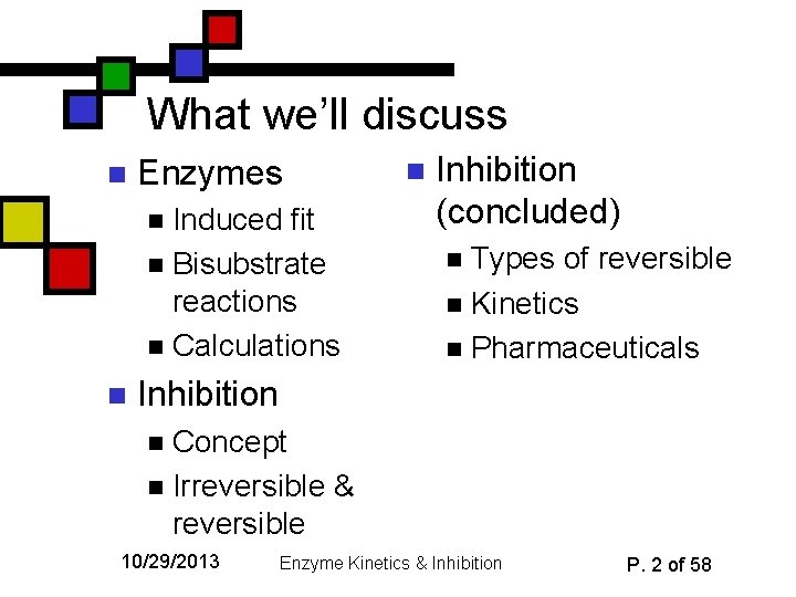 What we’ll discuss n Enzymes Induced fit n Bisubstrate reactions n Calculations n n