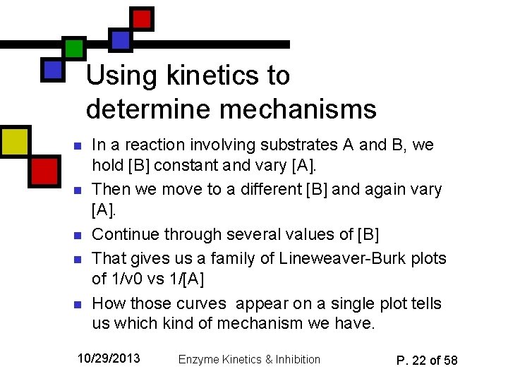 Using kinetics to determine mechanisms n n n In a reaction involving substrates A