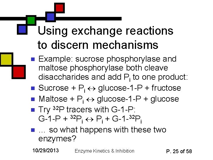 Using exchange reactions to discern mechanisms n n n Example: sucrose phosphorylase and maltose