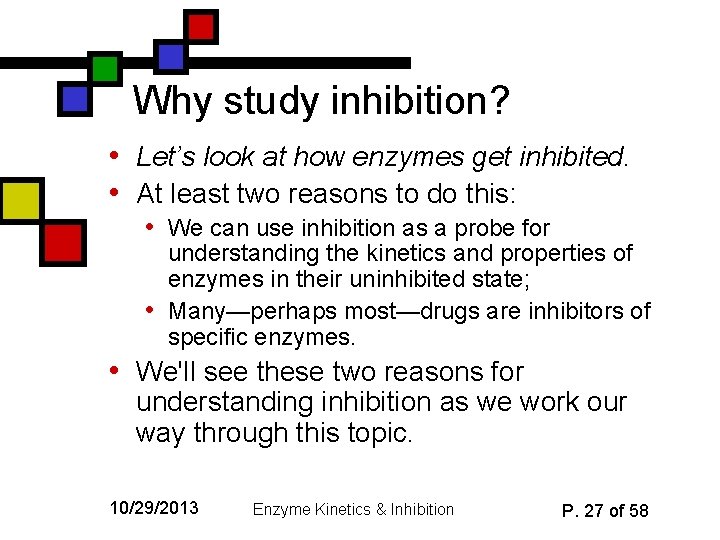 Why study inhibition? • Let’s look at how enzymes get inhibited. • At least