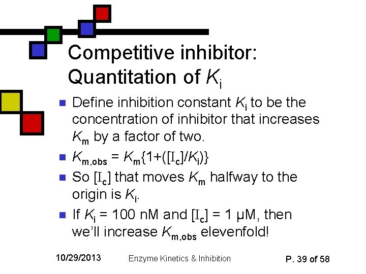 Competitive inhibitor: Quantitation of Ki n n Define inhibition constant Ki to be the