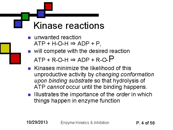 Kinase reactions n n unwanted reaction ATP + H-O-H ⇒ ADP + Pi will