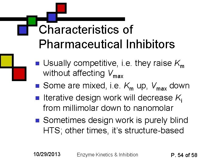 Characteristics of Pharmaceutical Inhibitors n n Usually competitive, i. e. they raise Km without